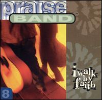 I Walk by Faith - Praise Band
