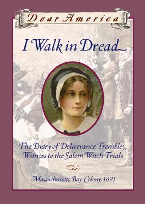 I Walk in Dread, the Diary of Deliverance Trembley, Witness - Rowe Fraustino, Lisa Fraustino