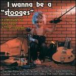 I Wanna Be a Stooges