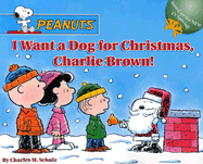 I Want a Dog for Christmas, Charlie Brown! - Schulz, Charles M, and Thomas, Jim (Adapted by), and Mendelson, Lee, and Melendez, Bill