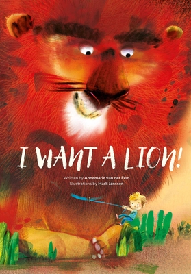 I Want a Lion! - Van Der Eem, Annemarie