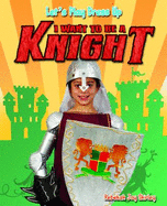 I Want to Be a Knight - Shirley, Rebekah Joy