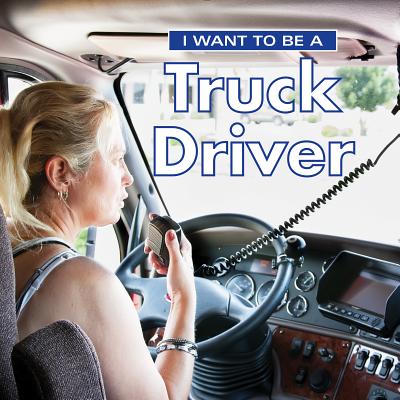 I Want to Be a Truck Driver - Liebman, Dan