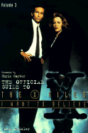 I Want to Believe: The Official Guide to the X-Files Volume III
