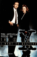 I Want to Believe: The Official Guide to the X-Files