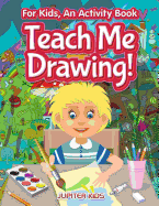 I Want to Learn How to Draw! for Kids, an Activity Book