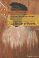 I Wanted to Write a Poem: A Collection of Poems