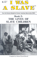 I Was a Slave/Book 5: the Lives of Slave Children