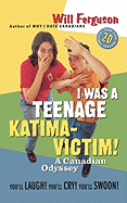 I Was a Teenage Katima-Victim: A Canadian Odyssey