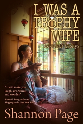 I Was a Trophy Wife: & Other Essays - Page, Shannon