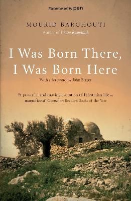I Was Born There, I Was Born Here - Barghouti, Mourid