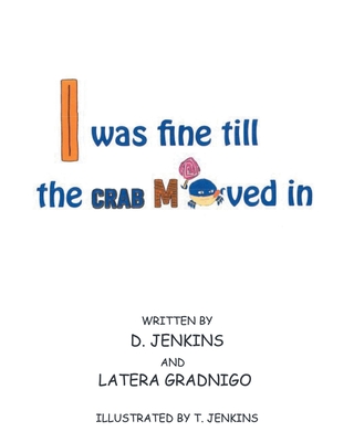 I Was Fine till the CRAB Moved In - Jenkins, D, and Latera