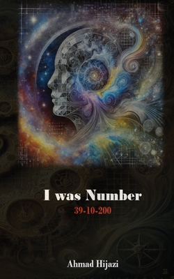 I was Number 39-10-200 - Hijazi, Ahmad