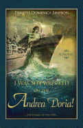 I Was Shipwrecked on the Andrea Doria! the Titanic of the 1950s