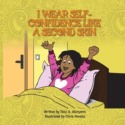 I Wear Self-Confidence Like a Second Skin - Akinyemi, Tolu' a