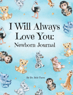 I Will Always Love You: A Newborn Journal