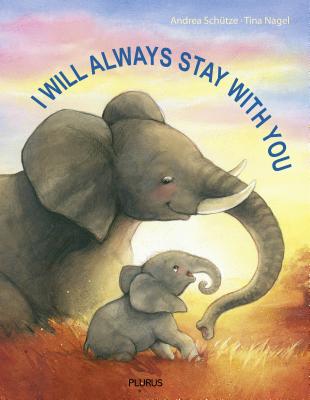 I Will Always Stay with You - Schutze, Andrea, and Nagel, Tina (Illustrator)