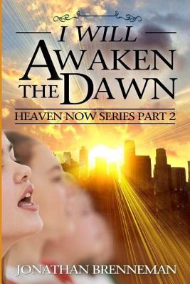 I Will Awaken The Dawn - Brenneman, Arnolda May (Editor), and Lee, John (Editor), and Brenneman, Jonathan Paul