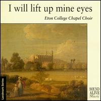 I will lift up mine eyes - Clive Driskill-Smith (organ); Eton College Chapel Choir (choir, chorus)