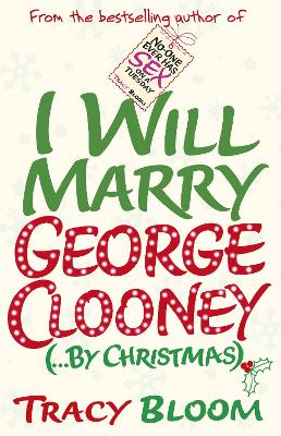 I Will Marry George Clooney (By Christmas) - Bloom, Tracy