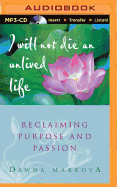 I Will Not Die an Unlived Life: Reclaiming Purpose and Passion