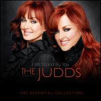 I Will Stand by You: The Essential Collection - The Judds