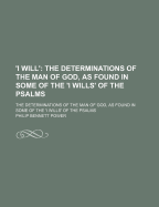 'I Will': The Determinations of the Man of God, as Found in Some of the 'i Wills' of the Psalms