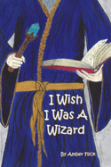 I Wish I Was A Wizard