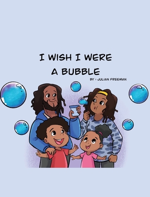 I Wish I Were a Bubble - Freeman, Julian