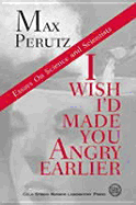 I Wish I'd Made You Angry Earlier: Essays on Science, Scientists, and Humanity