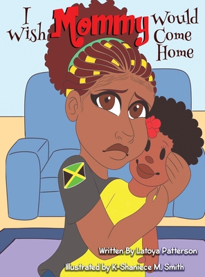 I Wish Mommy Would Come Home - Patterson, Latoya