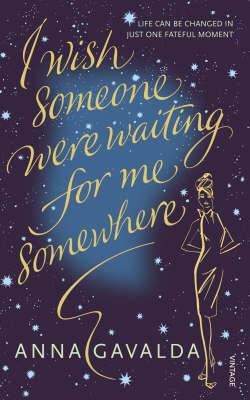 I Wish Someone Were Waiting for Me Somewhere - Gavalda, Anna, and Marker, Karen L. (Translated by), and Evans, Catherine (Translated by)