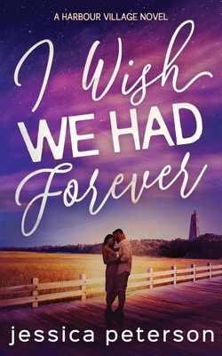 I Wish We Had Forever - Peterson, Jessica