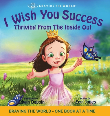 I Wish You Success: Thriving From The Inside Out - Jones, Eevi