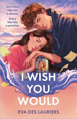 I Wish You Would: the summer's swooniest romance - Des Lauriers, Eva