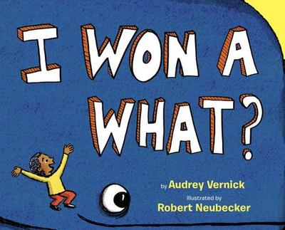 I Won a What? - Vernick, Audrey