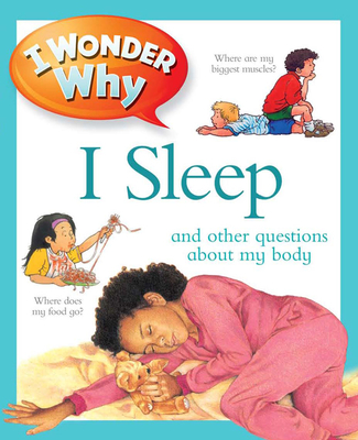 I Wonder Why I Sleep: And Other Questions about My Body - Avison, Brigid