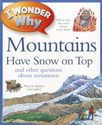 I Wonder Why Mountains Have Snow on Top: And Other Questions about Mountains - Gaff