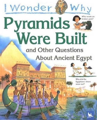 I Wonder Why the Pyramids Were Built: And Other Questions about Egypt - Smith, Miranda