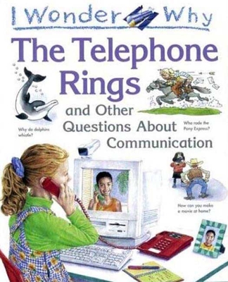 I Wonder Why the Telephone Rings: And Other Questions about Communication - Mead, Richard