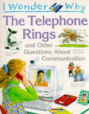 I Wonder Why the Telephone Rings and Other Questions About Communications - Mead, Richard