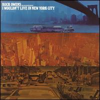 I Wouldn't Live in New York City - Buck Owens & His Buckaroos