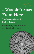 I Wouldn't Start From Here: The Second-Generation Irish in Britain