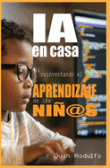 IA en Casa: Reinventando el aprendizaje de l@s ni@s