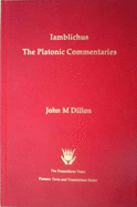 Iamblichi Chalcidensis in Platonis Dialogos Commentariorum Fragmenta: Iamblichus, the Platonic Commentaries
