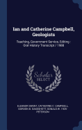 Ian and Catherine Campbell, Geologists: Teaching, Government Service, Editing: Oral History Transcript / 1988