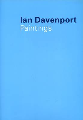 Ian Davenport : paintings. - Davenport, Ian, and Dundee Contemporary Arts (Art center)