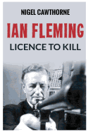 Ian Fleming: Licence to Kill