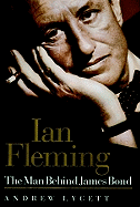 Ian Fleming the Man Behind James Bond