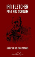 Ian Fletcher: Poet and Scholar: A List of His Publications